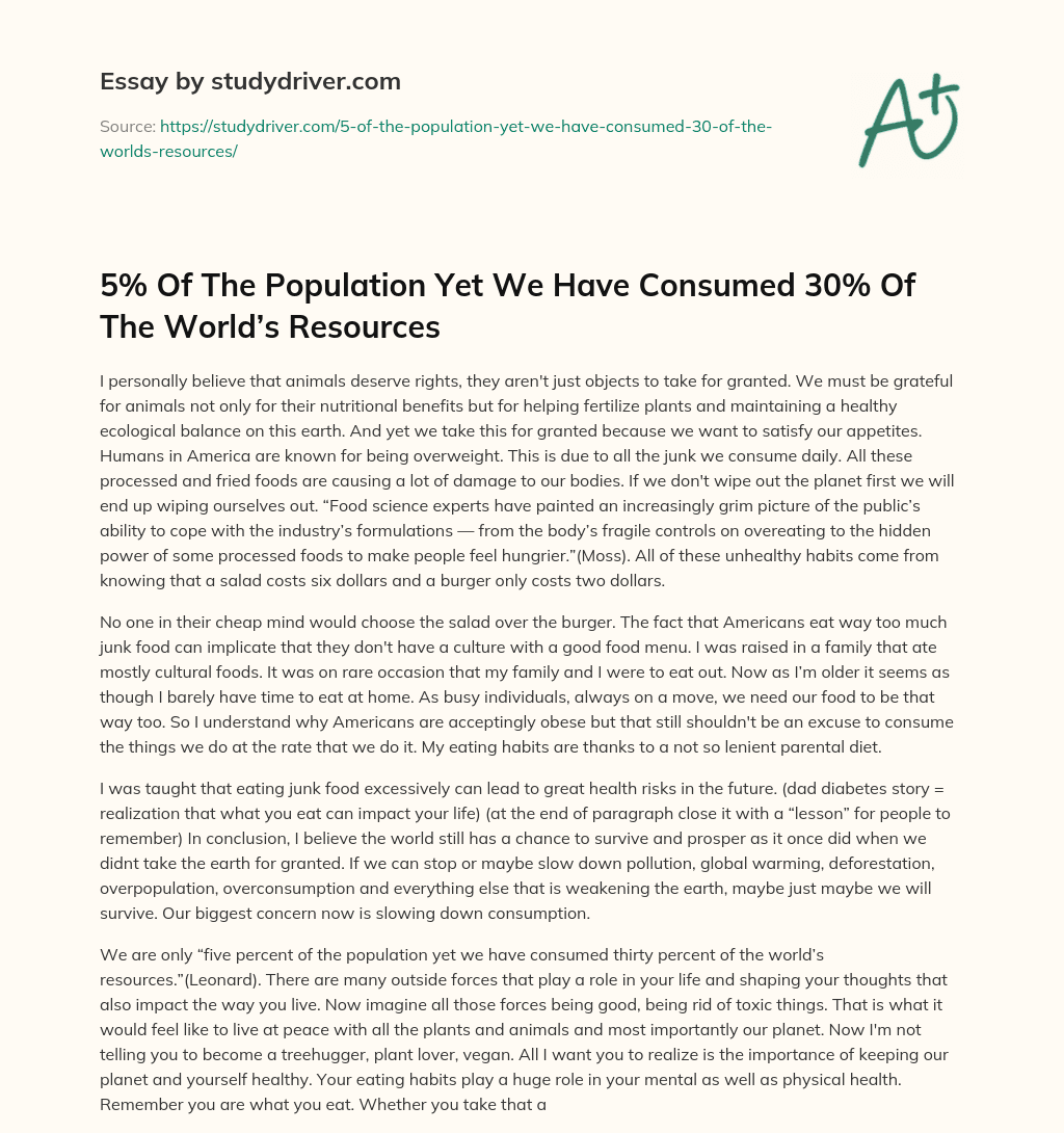 5% of the Population Yet we have Consumed 30% of the World’s Resources essay