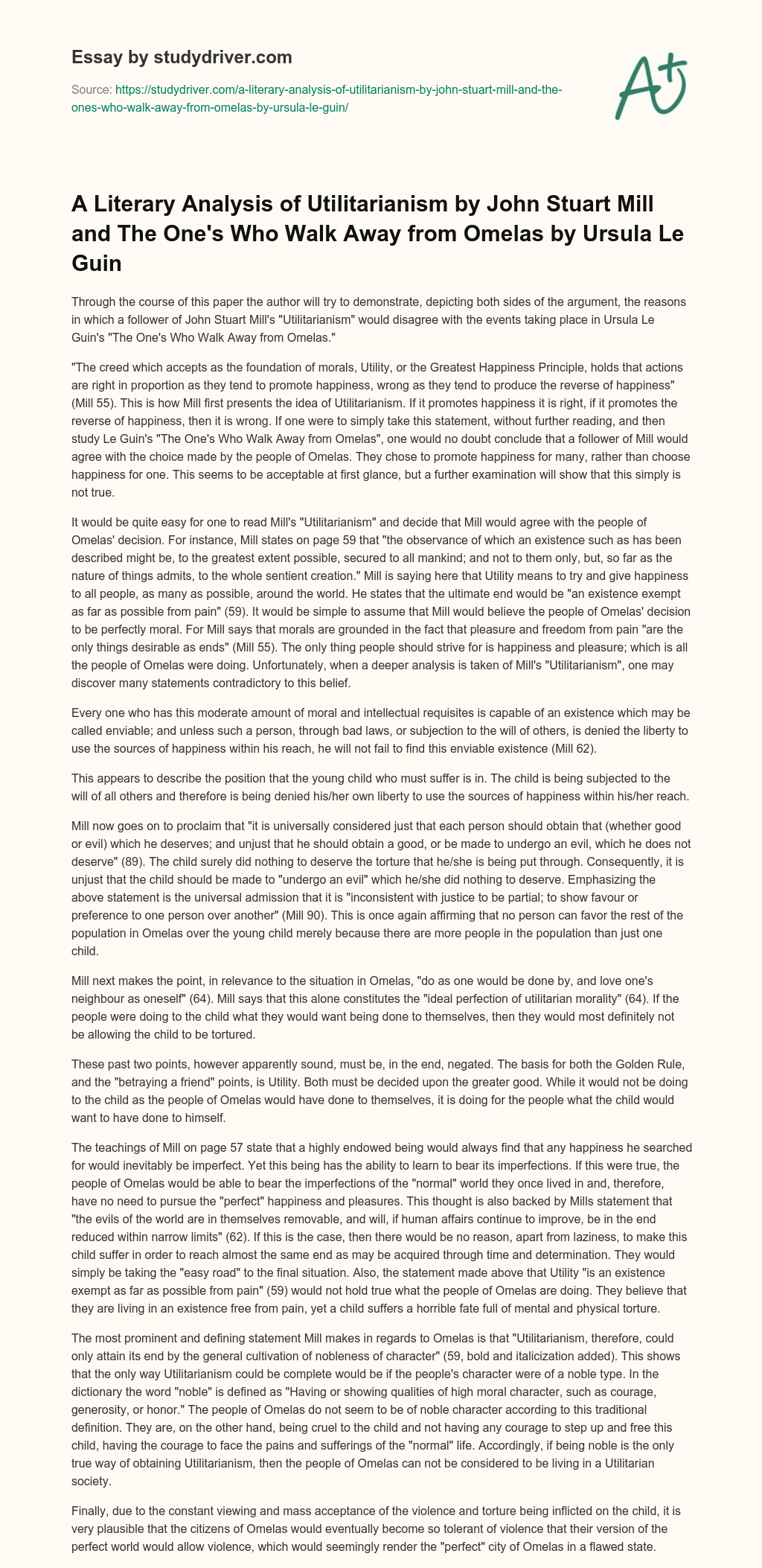 A Literary Analysis of Utilitarianism by John Stuart Mill and the One’s who Walk Away from Omelas by Ursula Le Guin essay