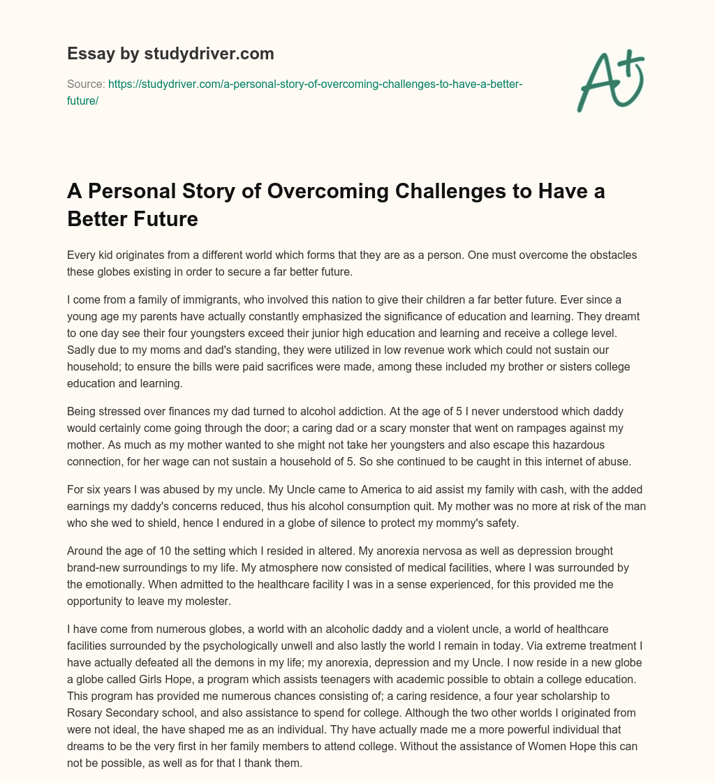 A Personal Story of Overcoming Challenges to have a Better Future essay