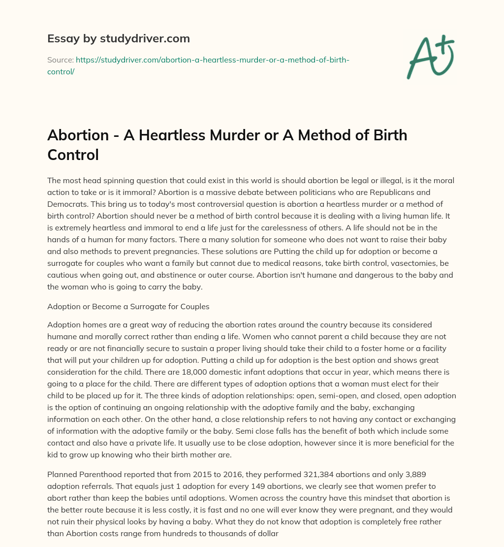 Abortion – a Heartless Murder or a Method of Birth Control essay
