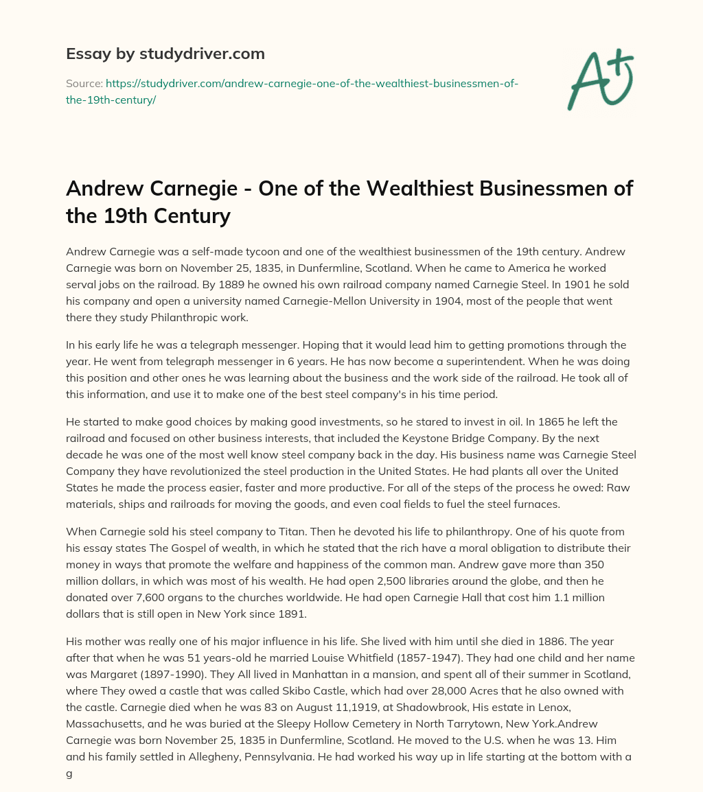 Andrew Carnegie – One of the Wealthiest Businessmen of the 19th Century essay