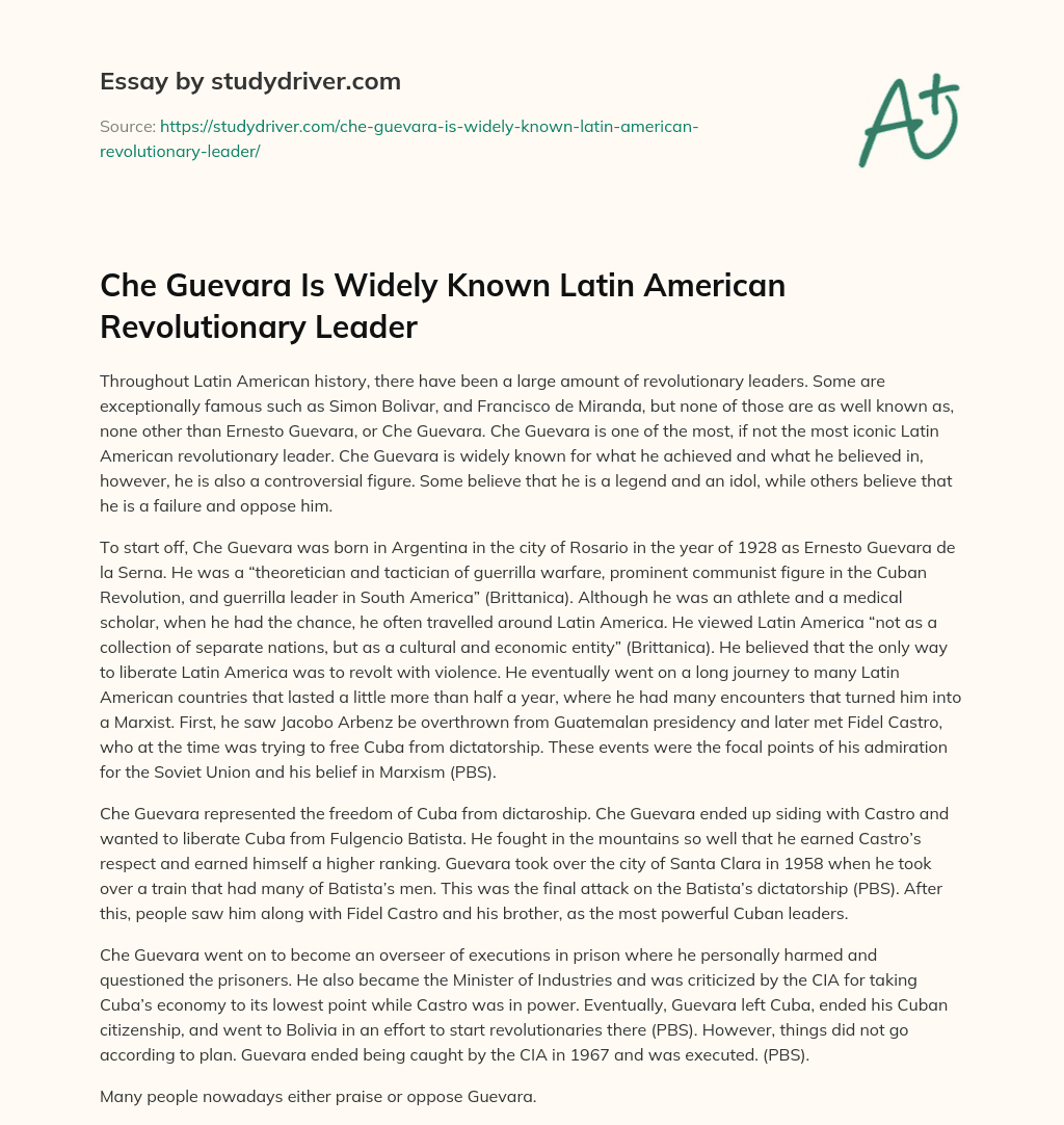 Che Guevara is Widely Known Latin American Revolutionary Leader essay