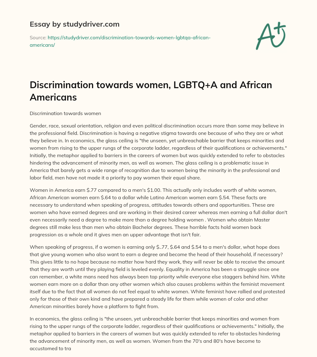 Discrimination Towards Women, LGBTQ+A and African Americans essay