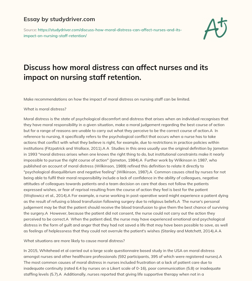Discuss how Moral Distress Can Affect Nurses and its Impact on Nursing Staff Retention. essay