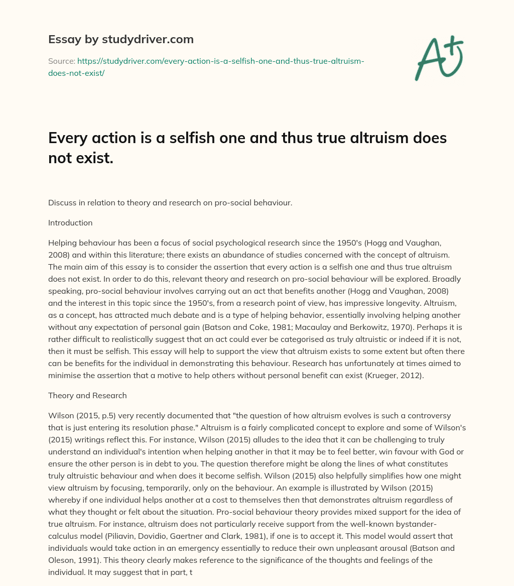 Every Action is a Selfish One and Thus True Altruism does not Exist. essay
