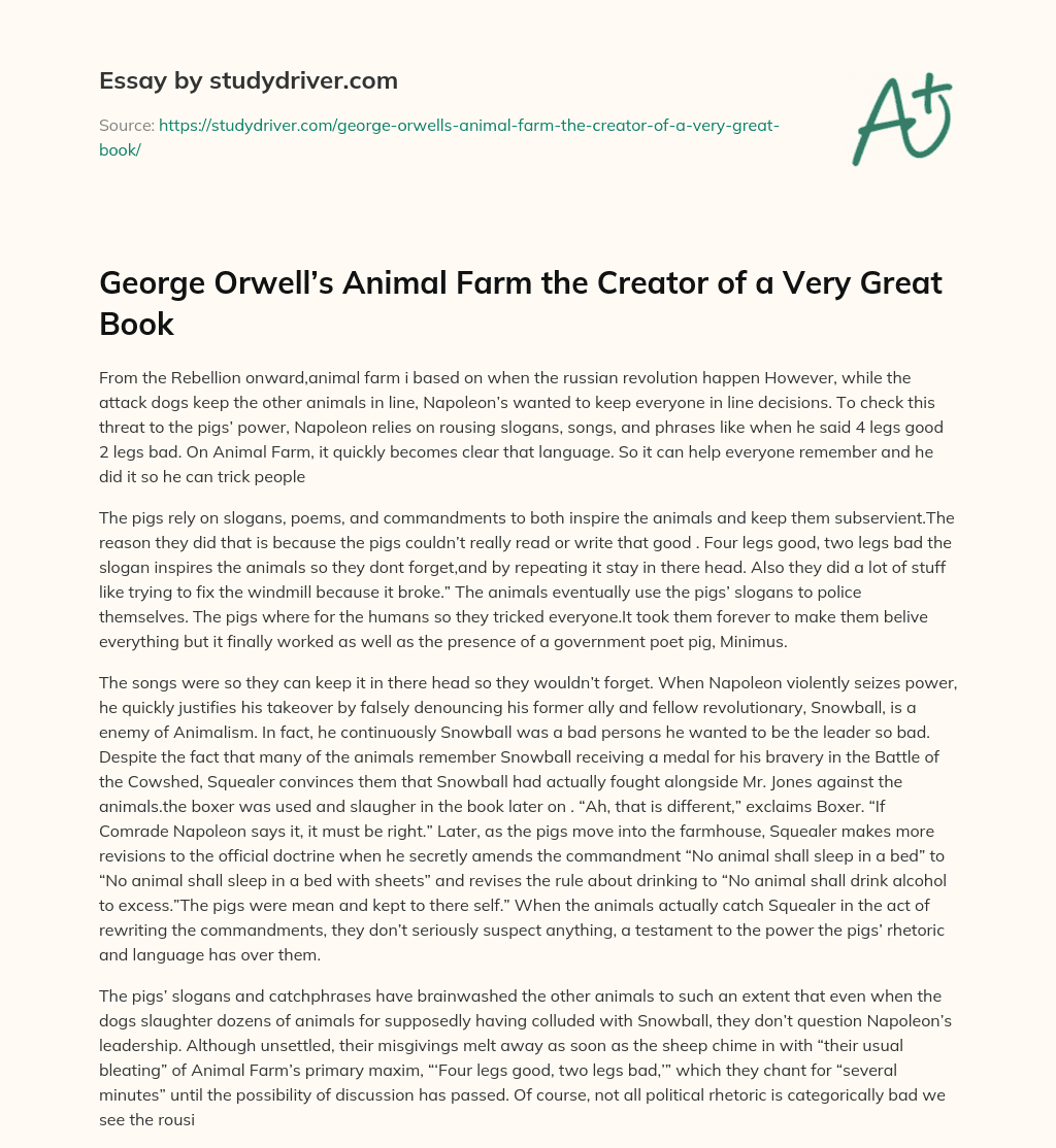 George Orwell’s Animal Farm the Creator of a very Great Book essay