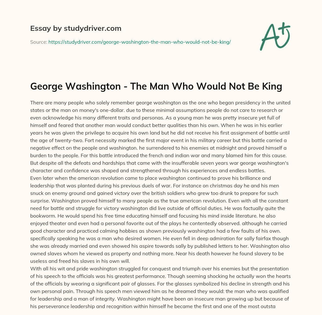 George Washington – the Man who would not be King essay