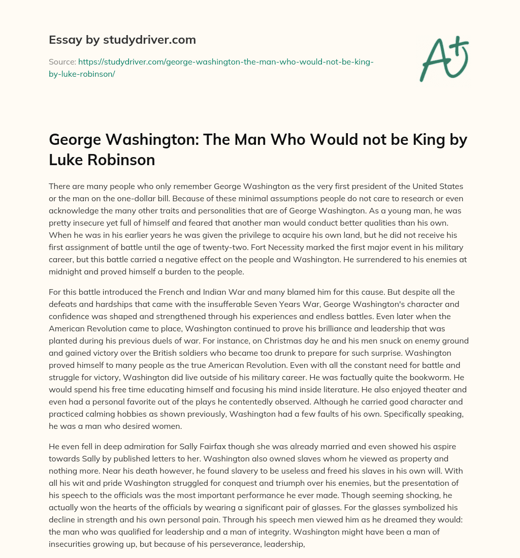 George Washington: the Man who would not be King by Luke Robinson essay