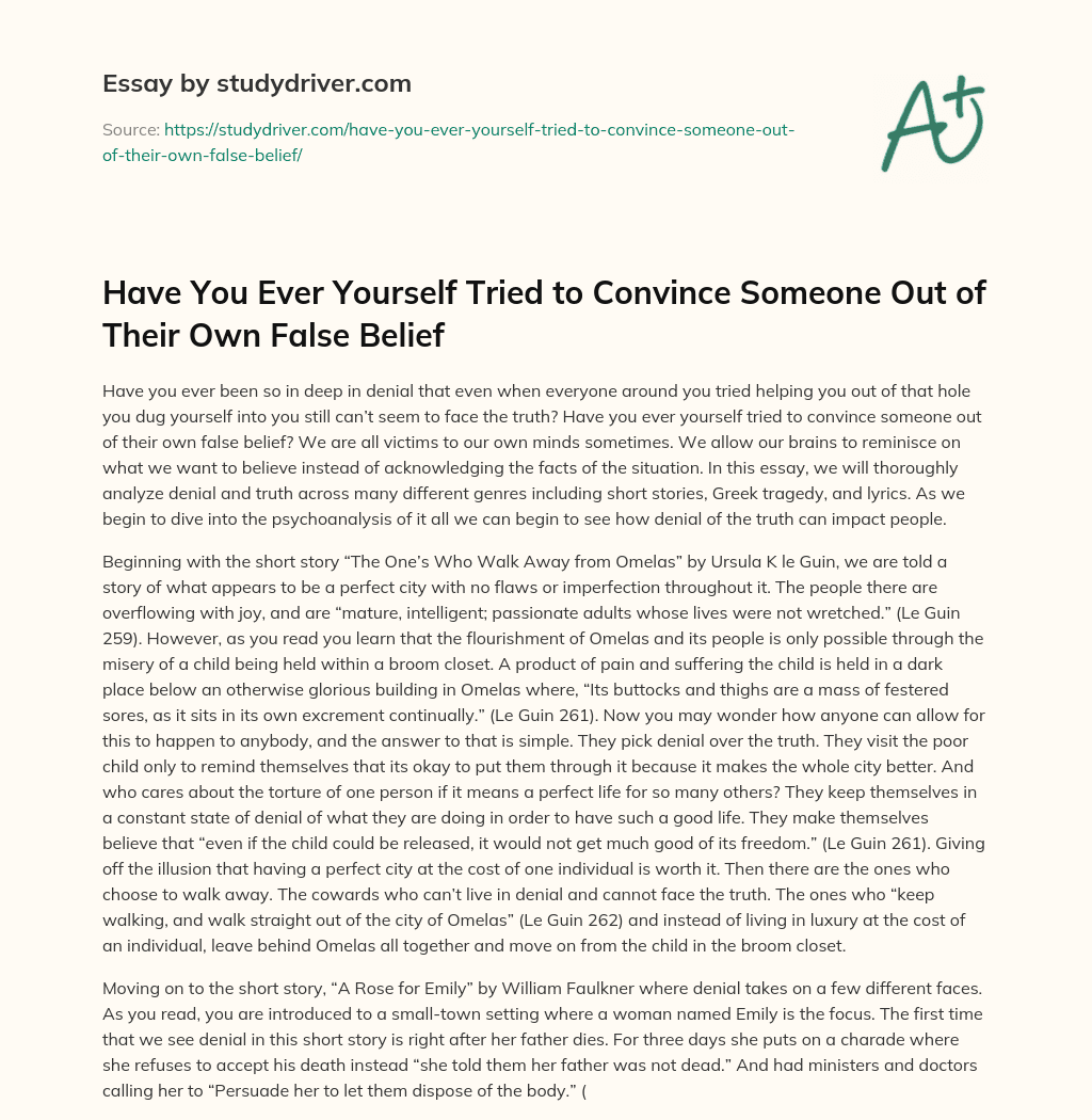 Have you Ever yourself Tried to Convince Someone out of their own False Belief essay