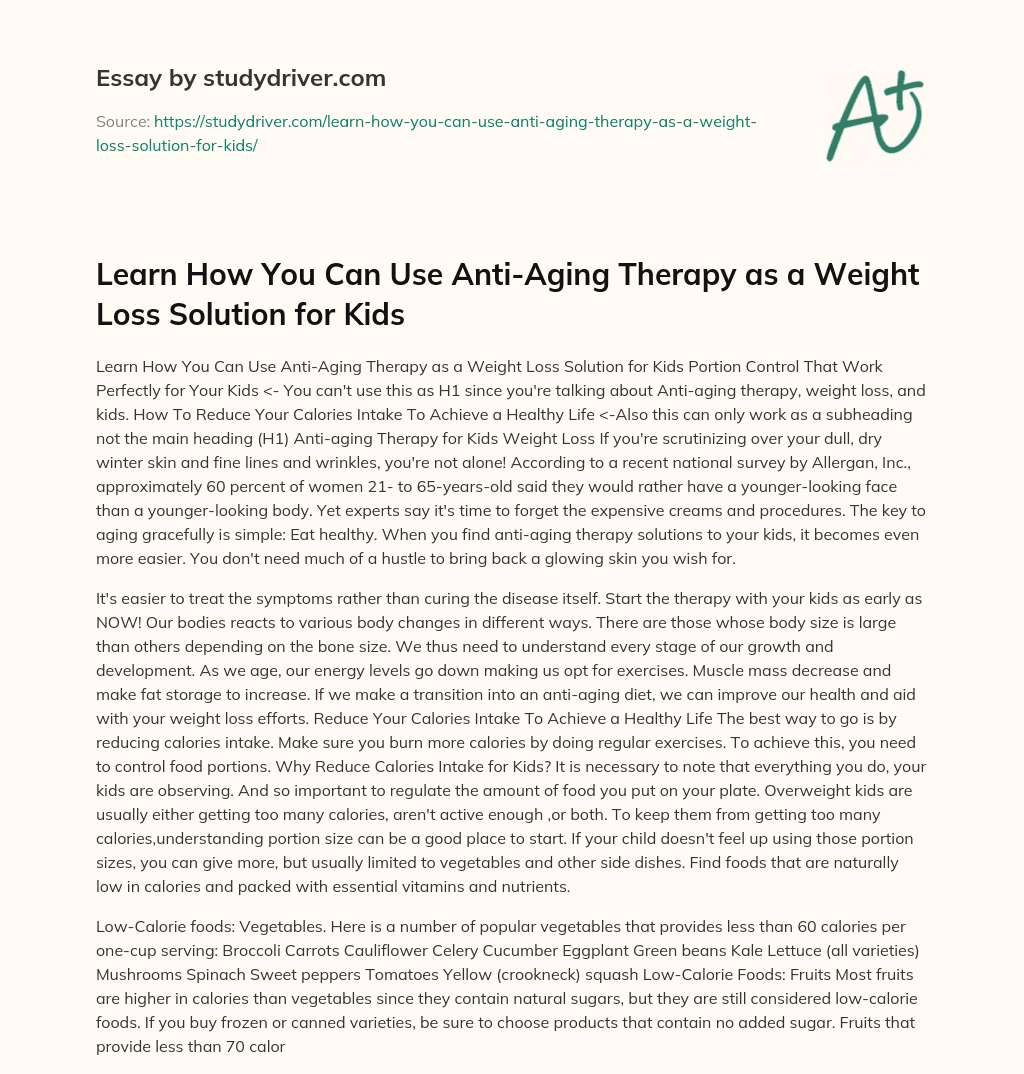 Learn how you Can Use Anti-Aging Therapy as a Weight Loss Solution for Kids essay
