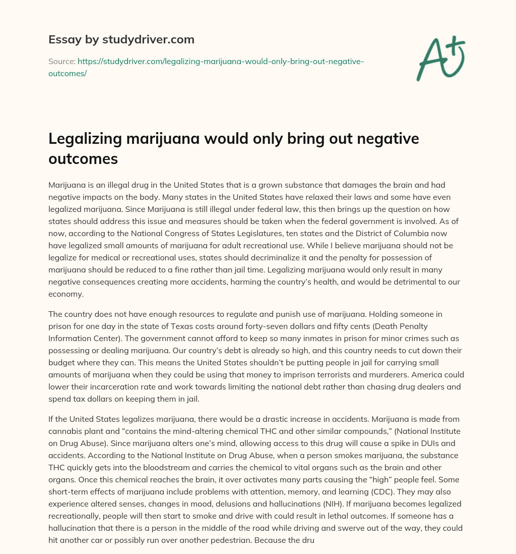 Legalizing Marijuana would only Bring out Negative Outcomes essay