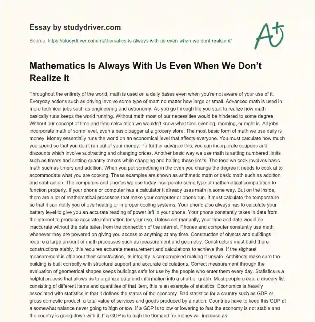 Mathematics is Always with Us Even when we Don’t Realize it essay