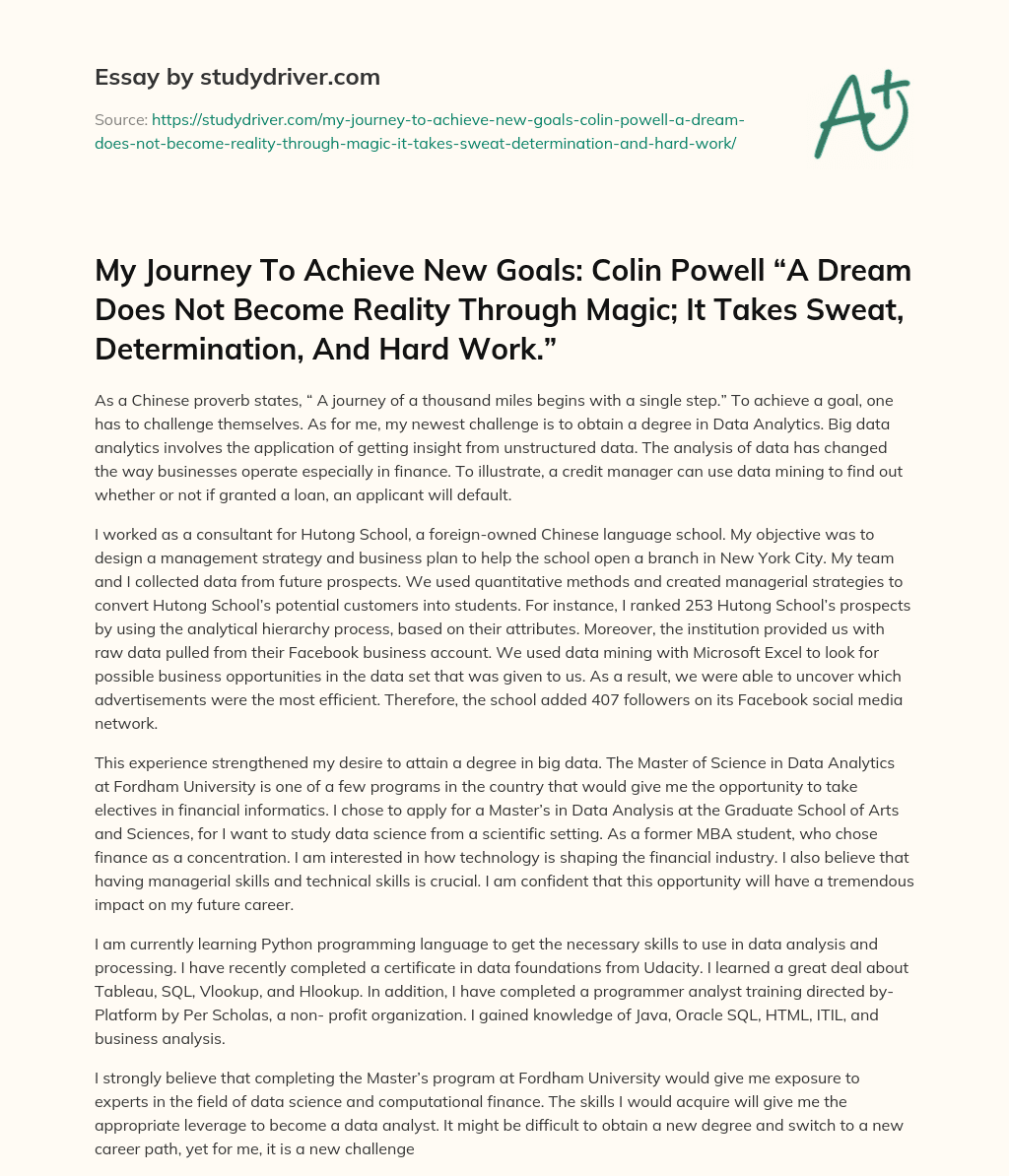 My Journey to Achieve New Goals: Colin Powell “A Dream does not Become Reality through Magic; it Takes Sweat, Determination, and Hard Work.” essay
