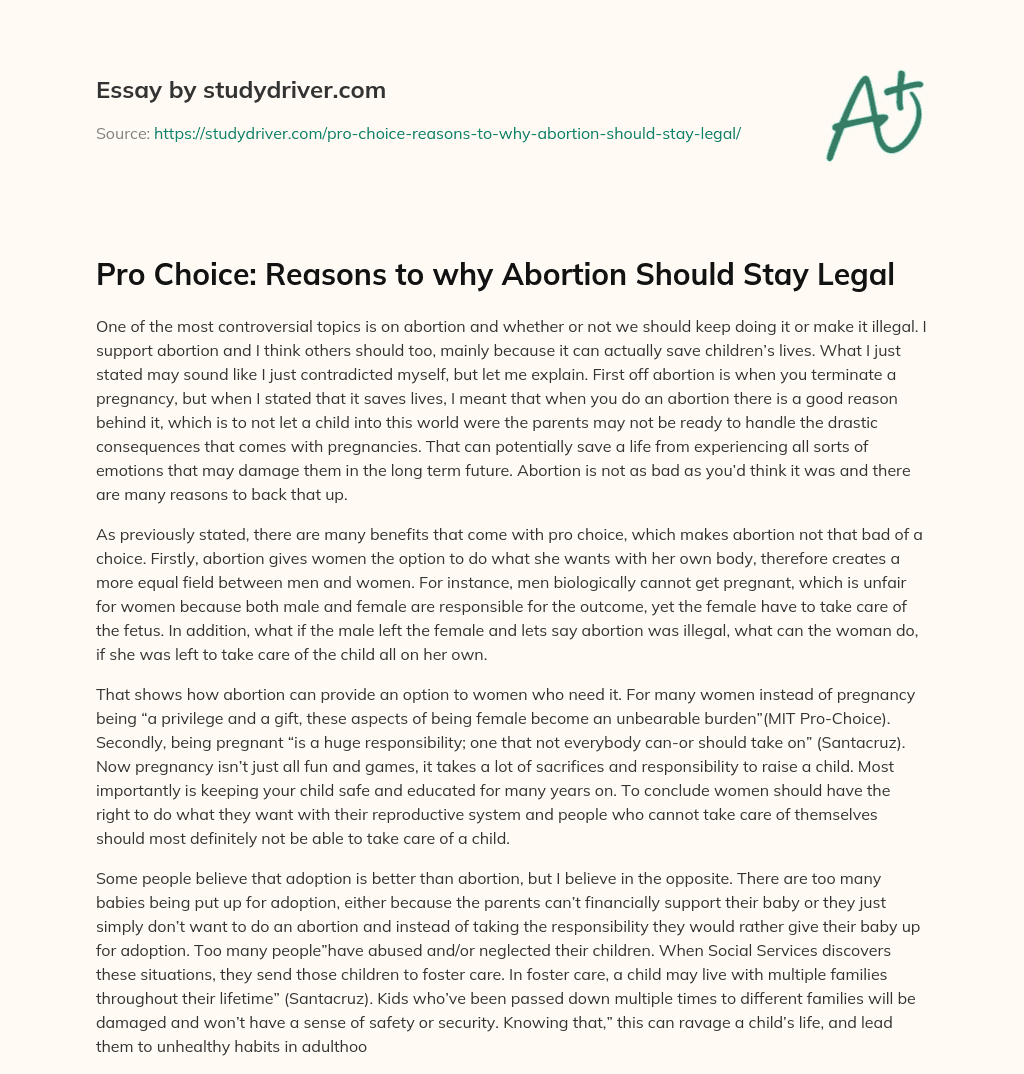 Pro Choice: Reasons to why Abortion should Stay Legal essay