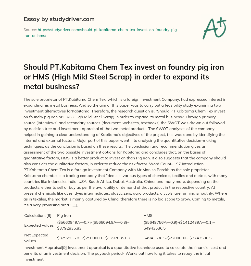 Should PT.Kabitama Chem Tex Invest on Foundry Pig Iron or HMS (High Mild Steel Scrap) in Order to Expand its Metal Business? essay