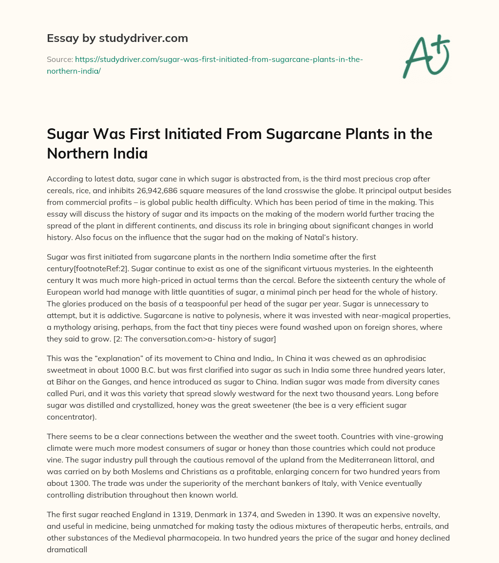 Sugar was First Initiated from Sugarcane Plants in the Northern India essay