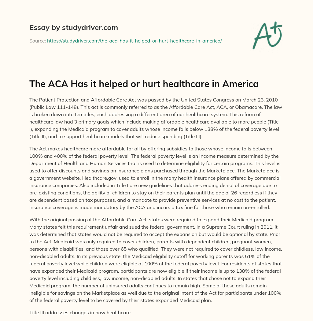 The ACA has it Helped or Hurt Healthcare in America essay