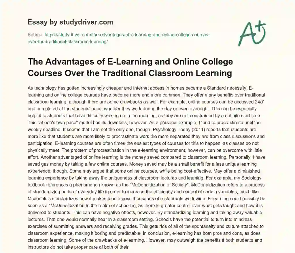 The Advantages of E-Learning and Online College Courses over the Traditional Classroom Learning essay