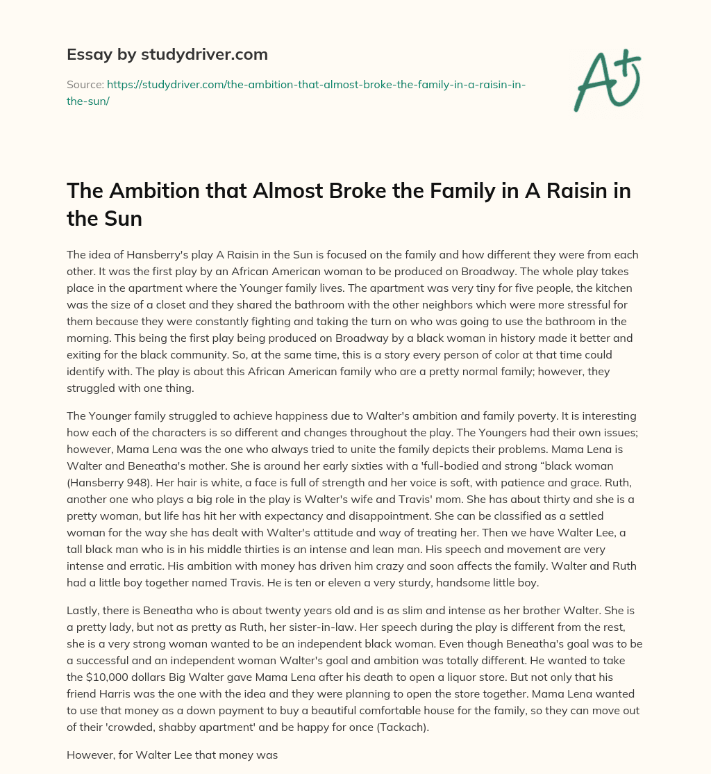 The Ambition that Almost Broke the Family in a Raisin in the Sun essay