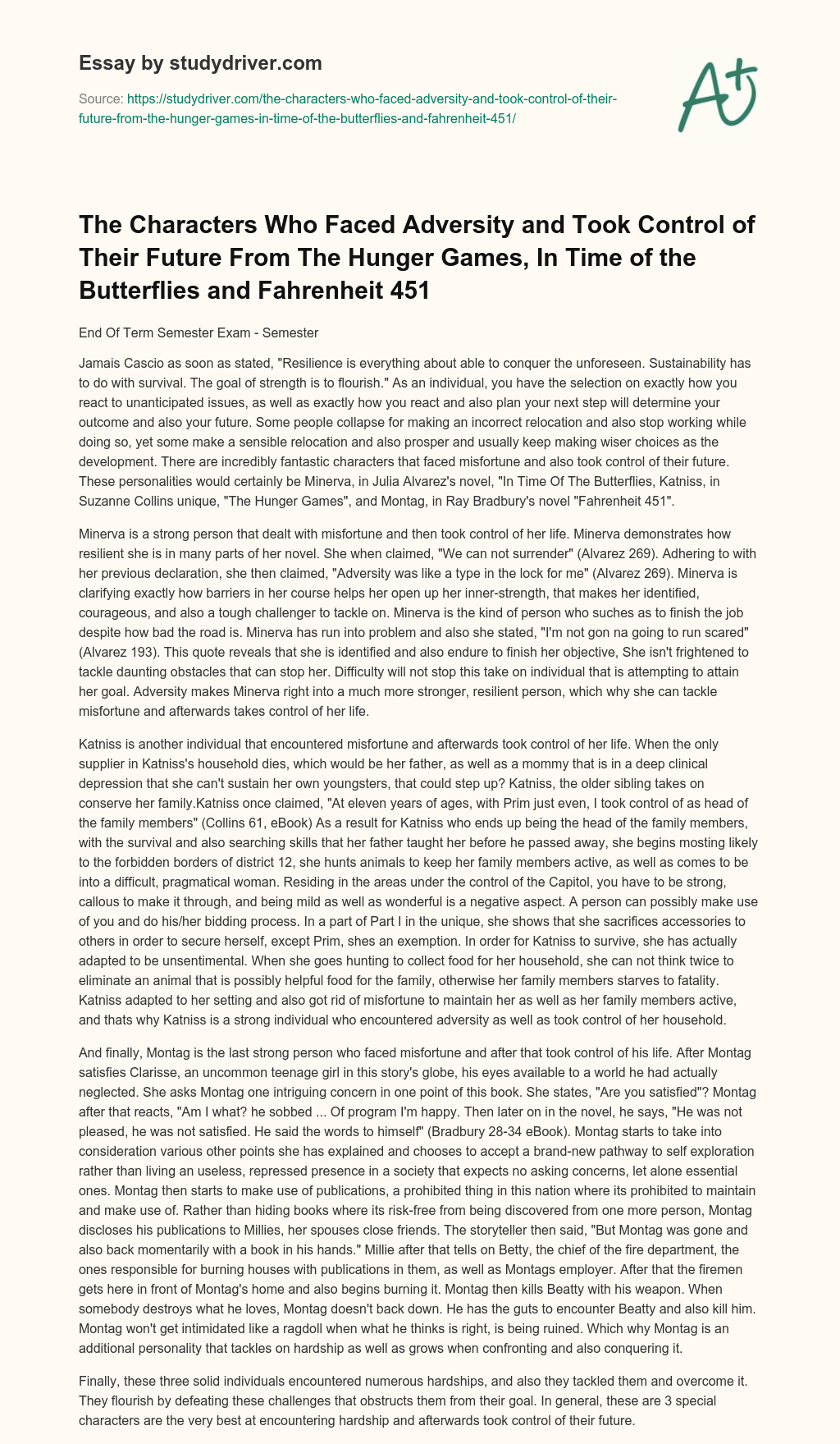 The Characters who Faced Adversity and Took Control of their Future from the Hunger Games, in Time of the Butterflies and Fahrenheit 451 essay