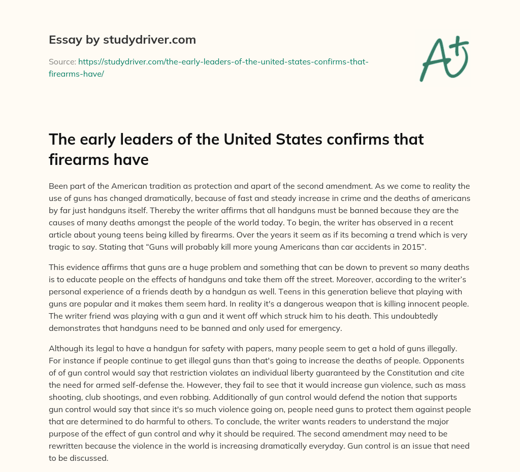 The Early Leaders of the United States Confirms that Firearms have essay