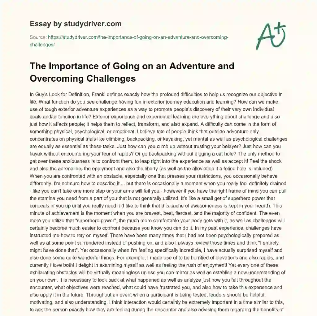 The Importance of Going on an Adventure and Overcoming Challenges essay