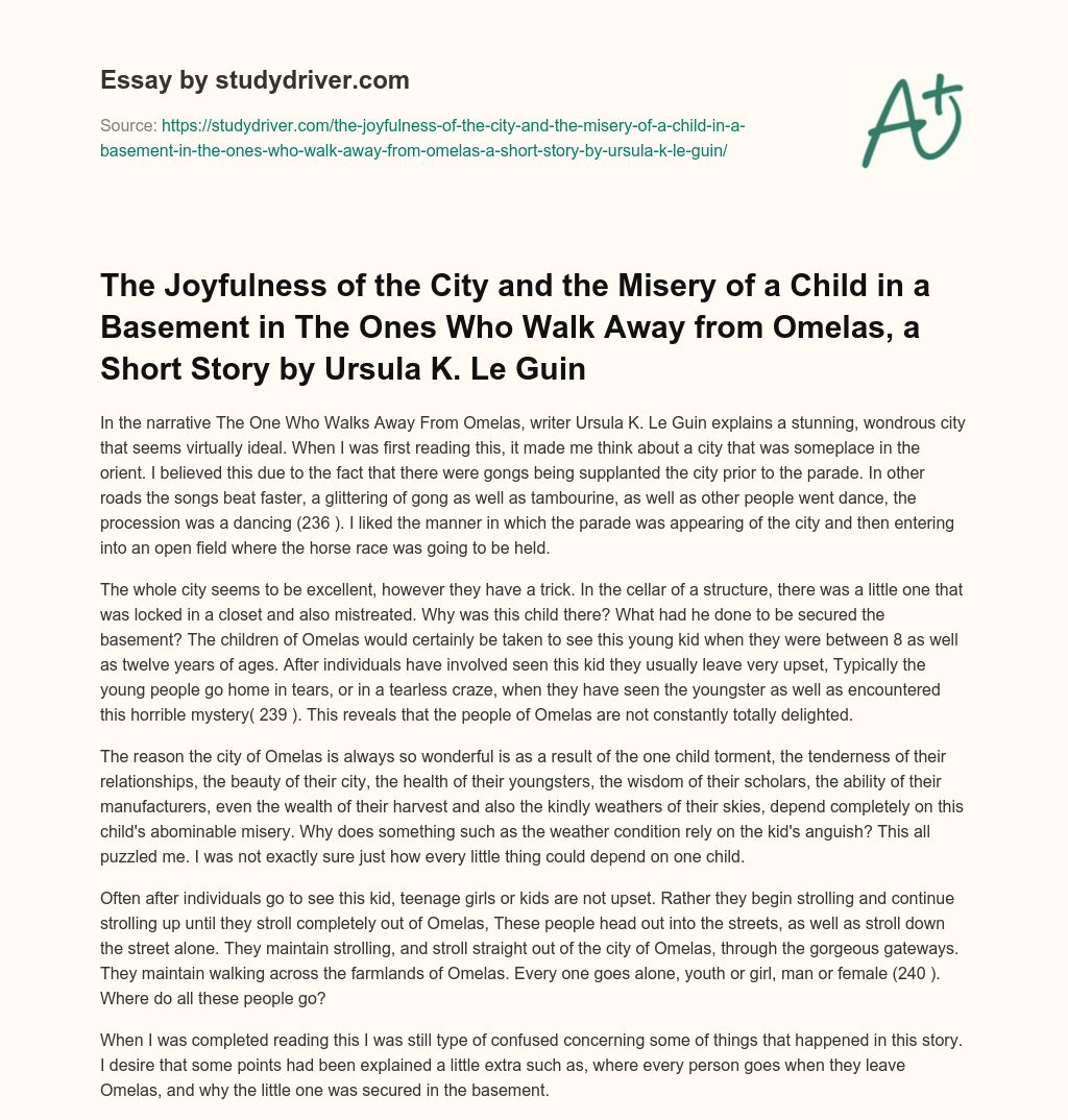 The Joyfulness of the City and the Misery of a Child in a Basement in the Ones who Walk Away from Omelas, a Short Story by Ursula K. Le Guin essay