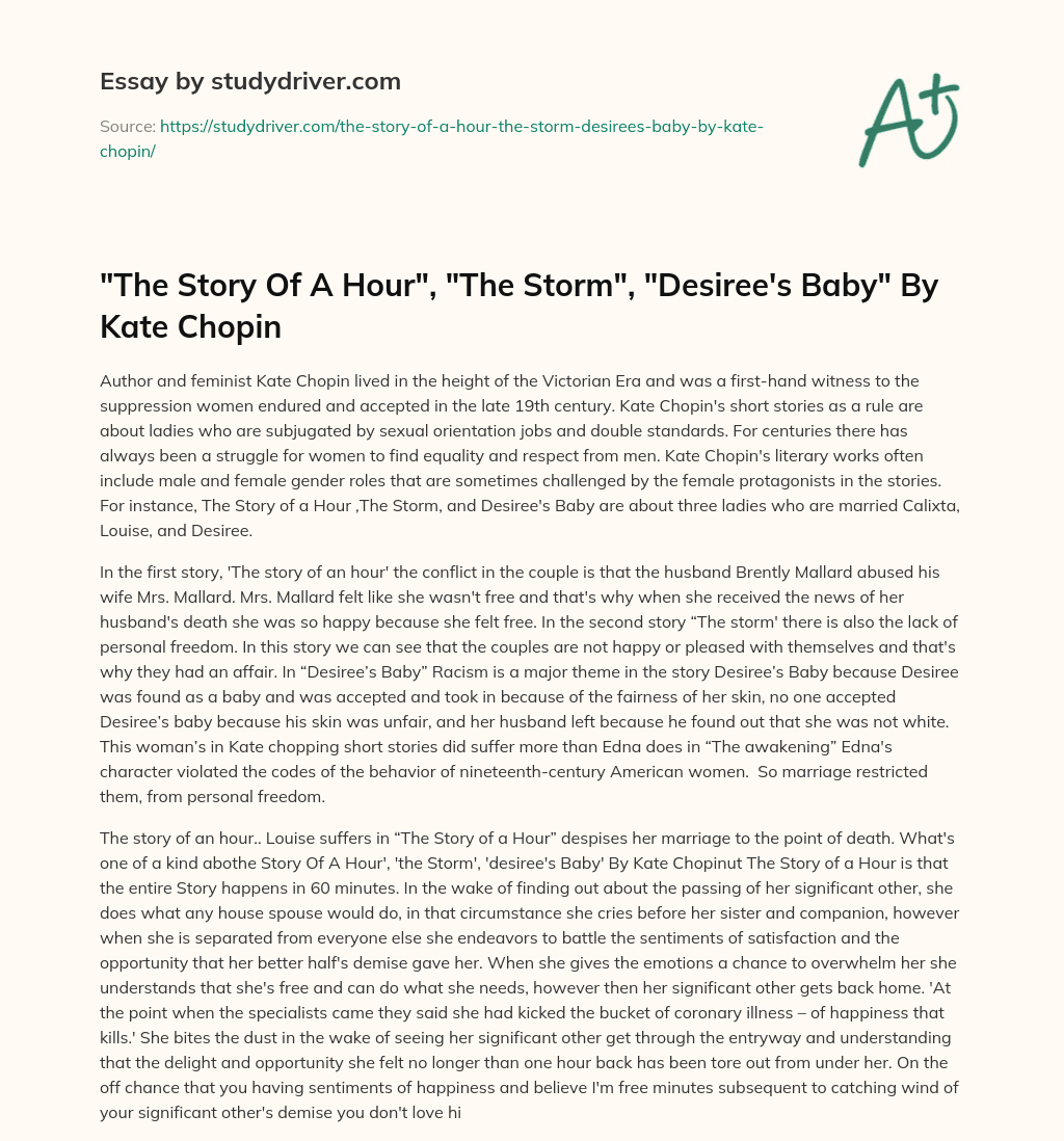 “The Story of a Hour”, “The Storm”, “Desiree’s Baby” by Kate Chopin essay