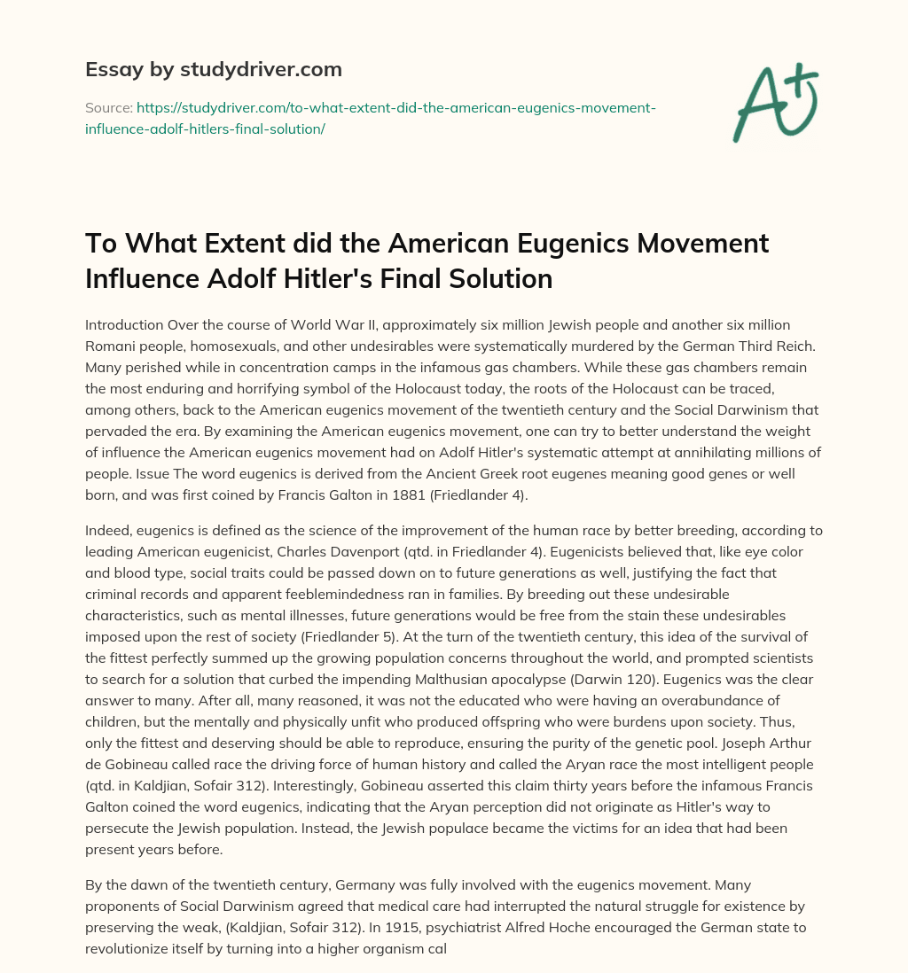To what Extent did the American Eugenics Movement Influence Adolf Hitler’s Final Solution essay