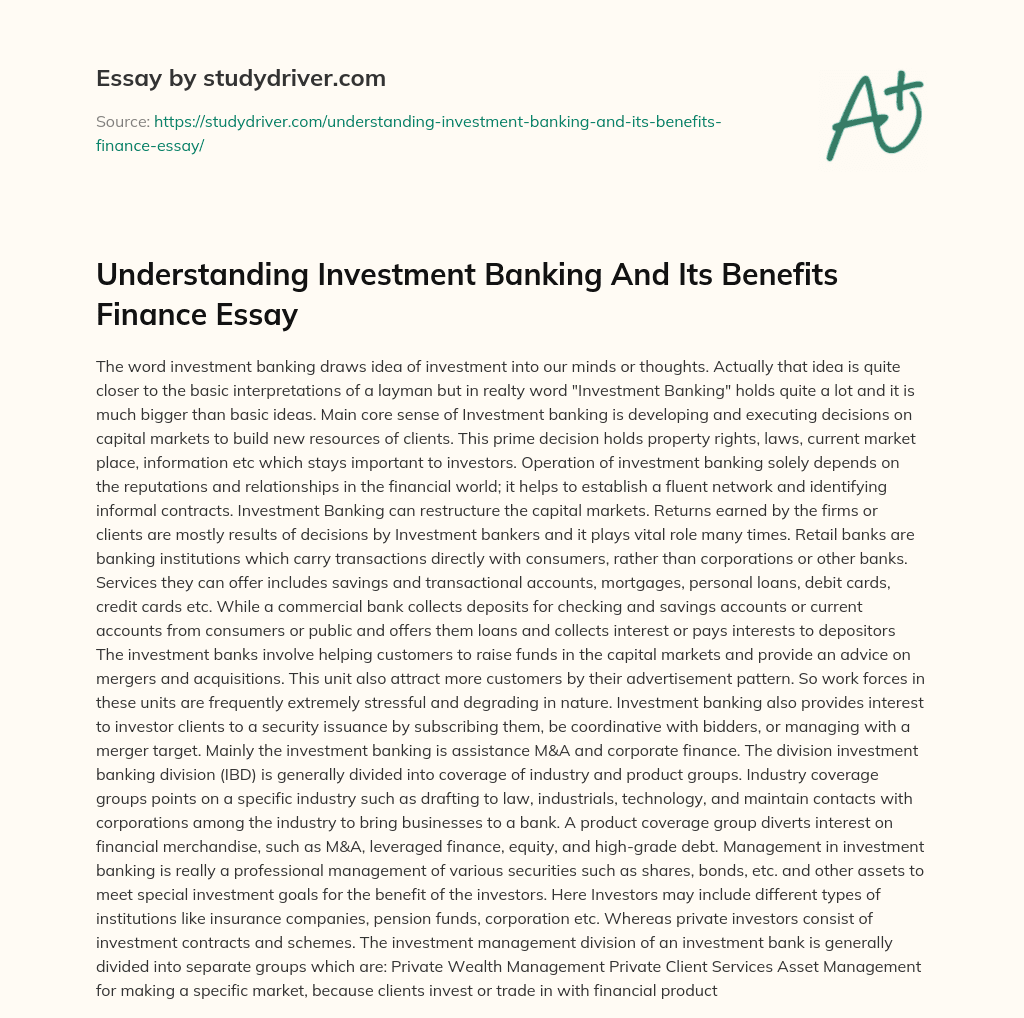Understanding Investment Banking and its Benefits Finance Essay essay