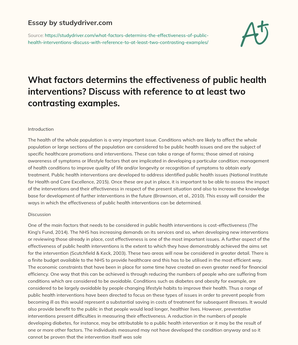 What Factors Determins the Effectiveness of Public Health Interventions? Discuss with Reference to at Least Two Contrasting Examples. essay